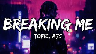 Topic, A7S - Breaking Me (VIP Mix) (Lyrics)