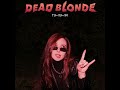 DEAD BLONDE Ту лу ла