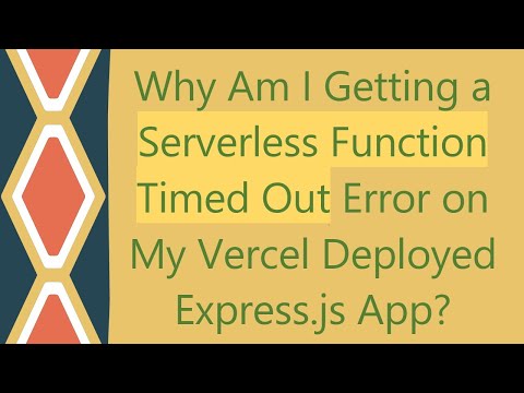Why Am I Getting a Serverless Function Timed Out Error on My Vercel Deployed Express.js App?