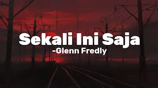 Glenn Fredly - Sekali Ini Saja ( Lirik )