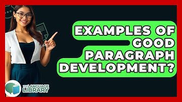 Examples Of Good Paragraph Development? - The Language Library