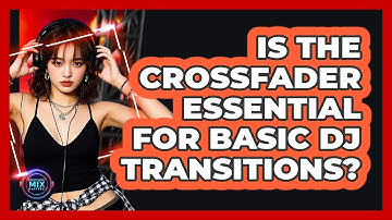 Is the Crossfader Essential for Basic DJ Transitions?