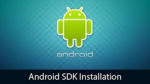 How to Install the Android SDK