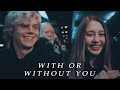 with or without you » zoe & kyle