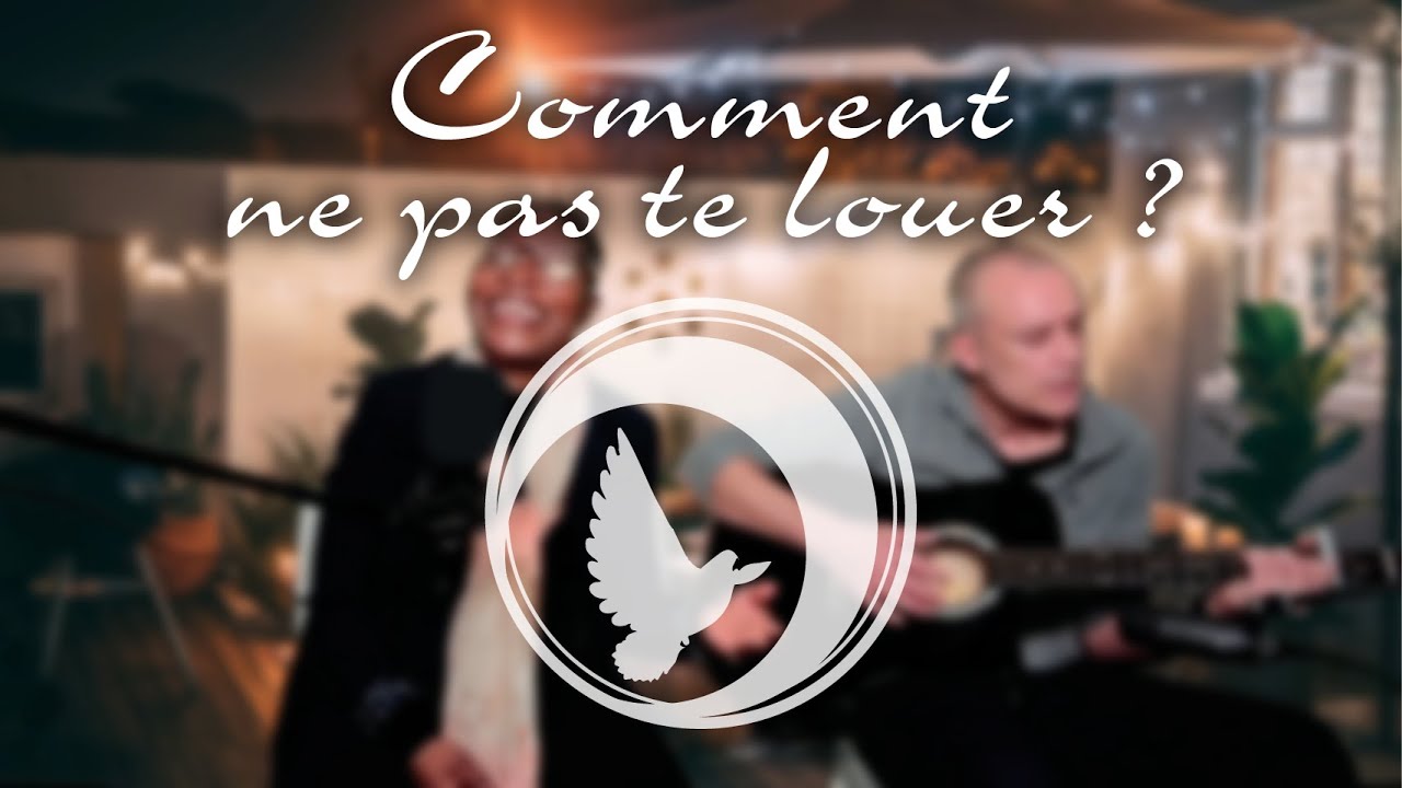 Comment ne pas te louer ?