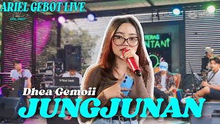 ARIEL GEBOT LIVE | JUNGJUNAN (ABIEL JATNIKA) KOPLO BAJIDOR - DHEA GEMOII