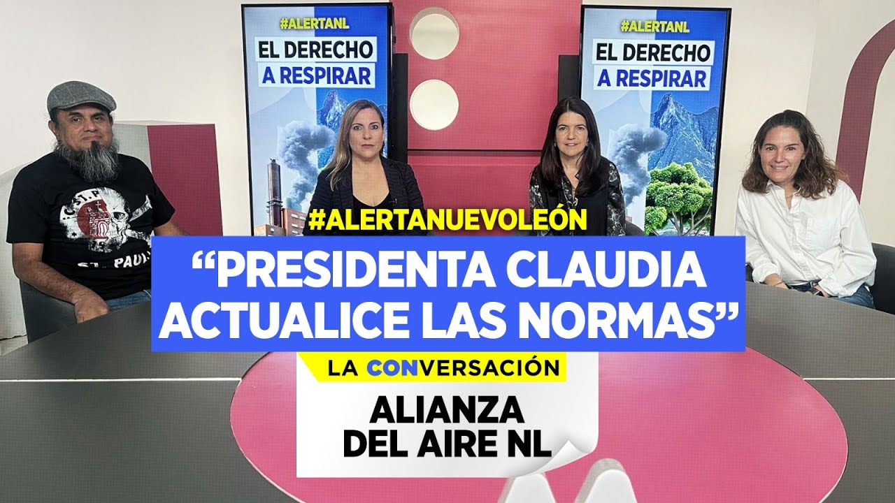 #AlertaNL: “Presidenta Claudia, actualice las normas” | La Conversación con la Alianza del Aire NL