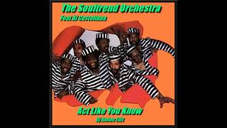 The Soultrend Orchestra Feat Al Castellana - Act Like You Know (Dj Amine Edit)