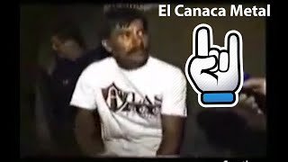 El Canaca Metal