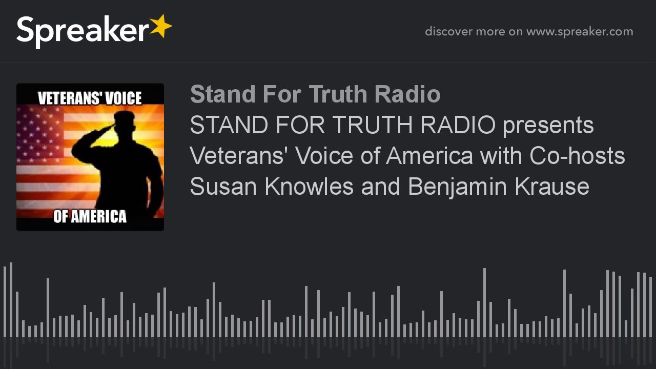 STAND FOR TRUTH RADIO Presents Veterans Voice Of America With Co hosts Stand for truth radio presents veterans voice of america with co hosts