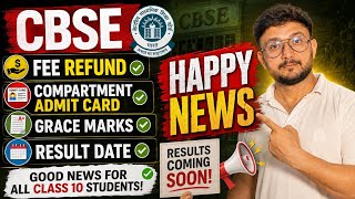 Cbse Fee Refund ,Compartment Admit Card , Grace Marks Happy News , Result Date 