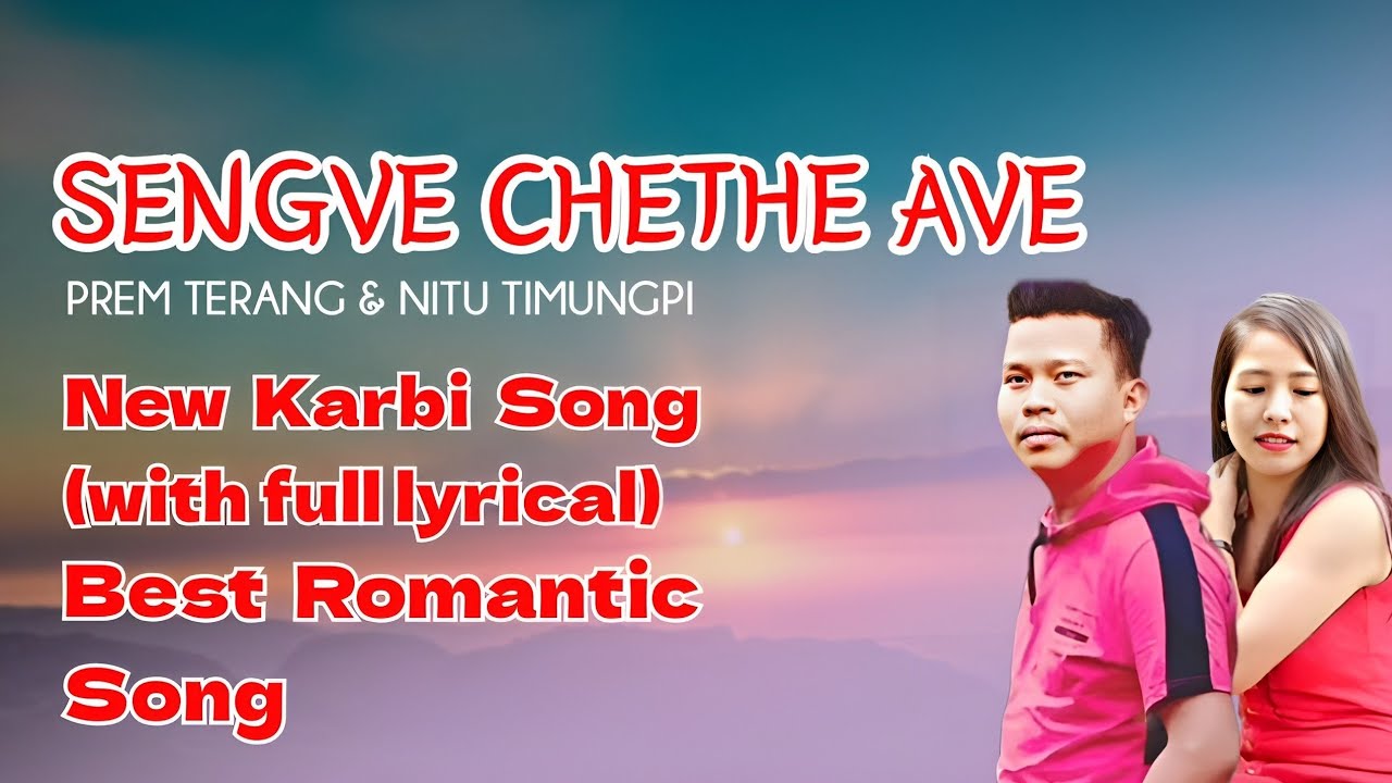 New Karbi Song  Sengve Chethe Ave  Nitu Timungpi  Prem Terang  Full Lyrics Video