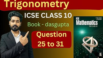 Trigonometry ||Que 25,26,27,28,29,30,31 ||Icse Class10 Das Gupta Banerjee