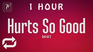 [1 HOUR 🕐 ] Astrid S - Hurts So Good (Lyrics)