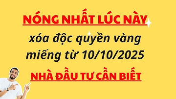 🚨 Sốc! Xóa bỏ độc quyền vàng miếng từ 10/10/2025 – Thị trường bùng nổ? #giavang