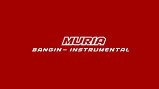 Muria - Bangin Instrumental