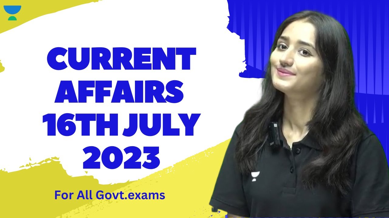 Daily Current Affairs [16th July 2023] | CA by Bushra Raza Khan - YouTube