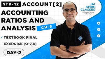 STD-12 ACCOUNT [PART-2] [CHAPTER-5] [ACCOUNTING RATIOS AND ANALYSIS] [DAY-2] - By, Tarun Makhija