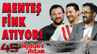 Menteş Fink Atıyor - Aydaki Adam: İlker Canikligil - Murat Menteş Göksenin Yıldırım Sofian Bebe B45