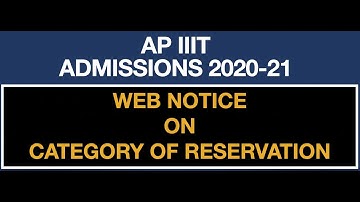 AP RGUKT ADMISSION INFO 2020-21/WEB NOTICE ON CATEGORY OF RESERVATION/AP IIIT ADMISSIONS 2020-21