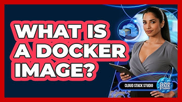What Is A Docker Image? - Cloud Stack Studio