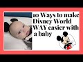 Taking A Baby to Walt Disney World- 10 Tips to make your trip easier with a 6 month old in Disney