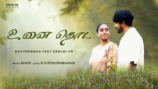 Unai Thoda |   (One Minute) | Gaaydhanaa ft Sanjai Yo | Arosh