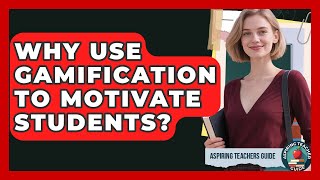 Famous Why Use Gamification To Motivate Students? - Aspiring Teacher Guide Wealth