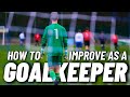 The 3 best tips on how to improve as a goalkeeper