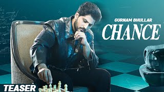 Chance (Official Teaser) | Gurnam Bhullar | New Punjabi Song 2025 | Latest Punjabi Song 2025