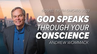 God Speaks Though Your Conscience - Andrew Wommack @ Chicago GTC 2023 - Session 1