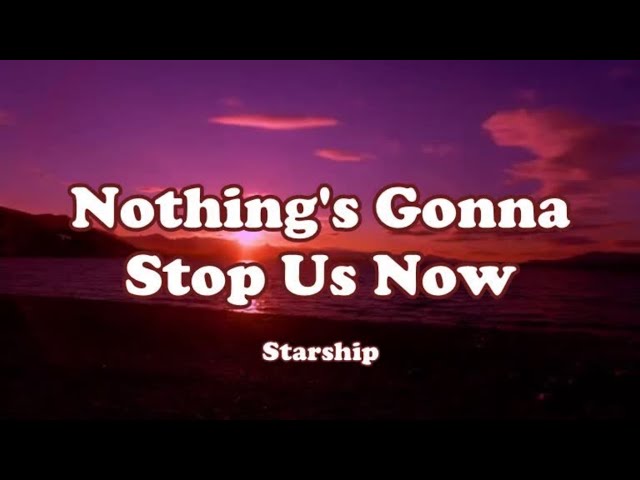 Staship - Nothing's Gonna Stop Us Now (Lyrics) class=