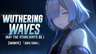 Wuthering Waves - May the Starlights Be |【Monrye】「AMV/GMV」