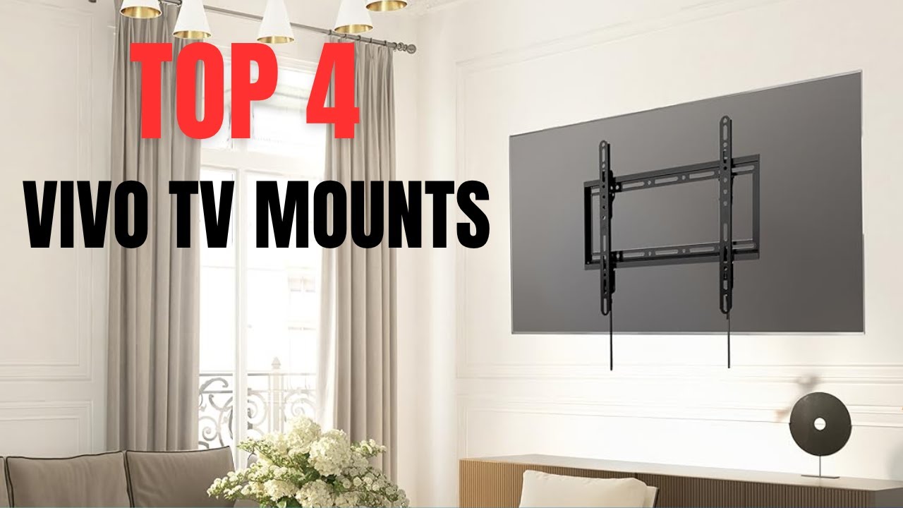 Top 4 Best VIVO TV Mounts – Strong, Adjustable & Easy to Install