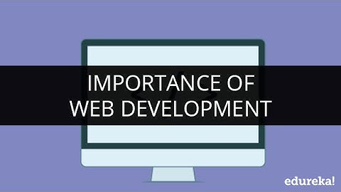 Why Do We Need Web Development | Importance of Web Development | Web Development Job Trends |Edureka