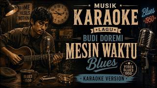 Budi Doremi - Mesin Waktu - Time Mesin (KARAOKE BLUES)