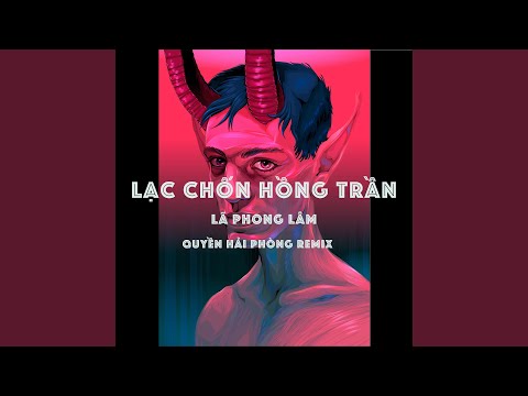 Video Lạc Chốn Hồng Trần (Quyền Hải Phòng Remix) (Short... - youtube