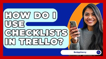 How Do I Use Checklists In Trello? - Be App Savvy