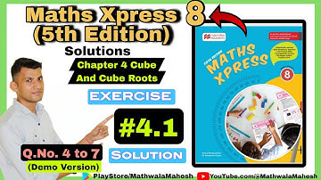 Maths Xpress 8 Solutions || Exercise 4.1 Q.no. 4 to 7 Solutions || Cube and Cube Root || Demo Video