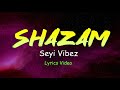 Seyi Vibez  - Shazam (Official Lyrics Video)