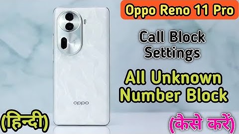 How To Block Unknown Call In Oppo Reno 11 Pro 5G, How To Block Call Setting In Oppo Reno 11 Pro 5G,
