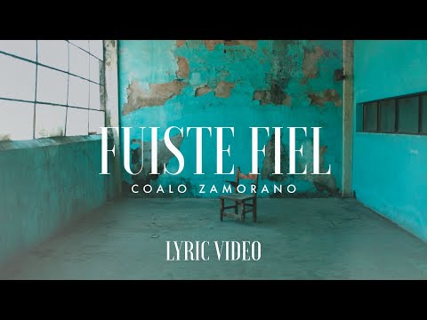 Fuiste Fiel | Coalo Zamorano (Video Lyric)