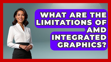What Are The Limitations Of AMD Integrated Graphics? - The Hardware Hub