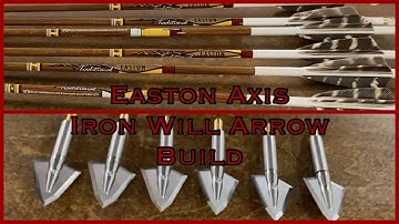 Easton Axis Traditional + Iron Will Arrow Build 2021