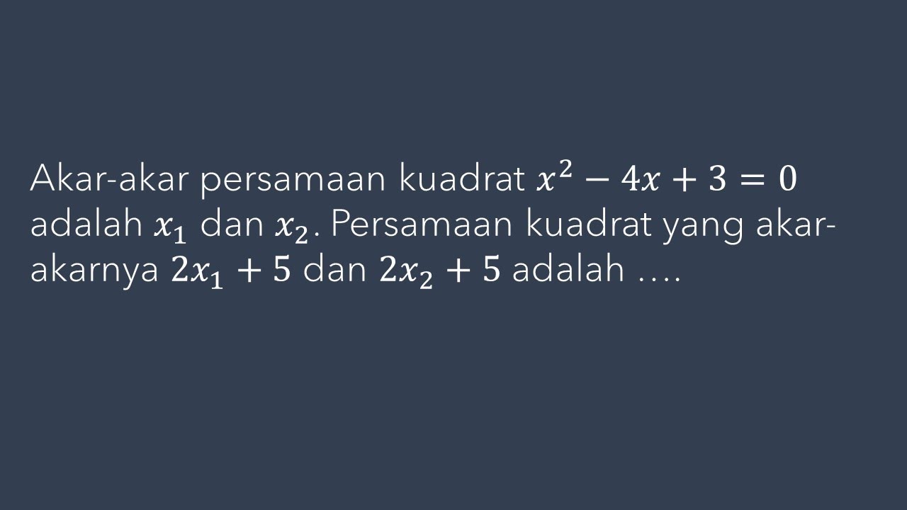 akar-akar-persamaan-kuadrat-x2-4x-3-0-adalah-x1-dan-x2-persamaan
