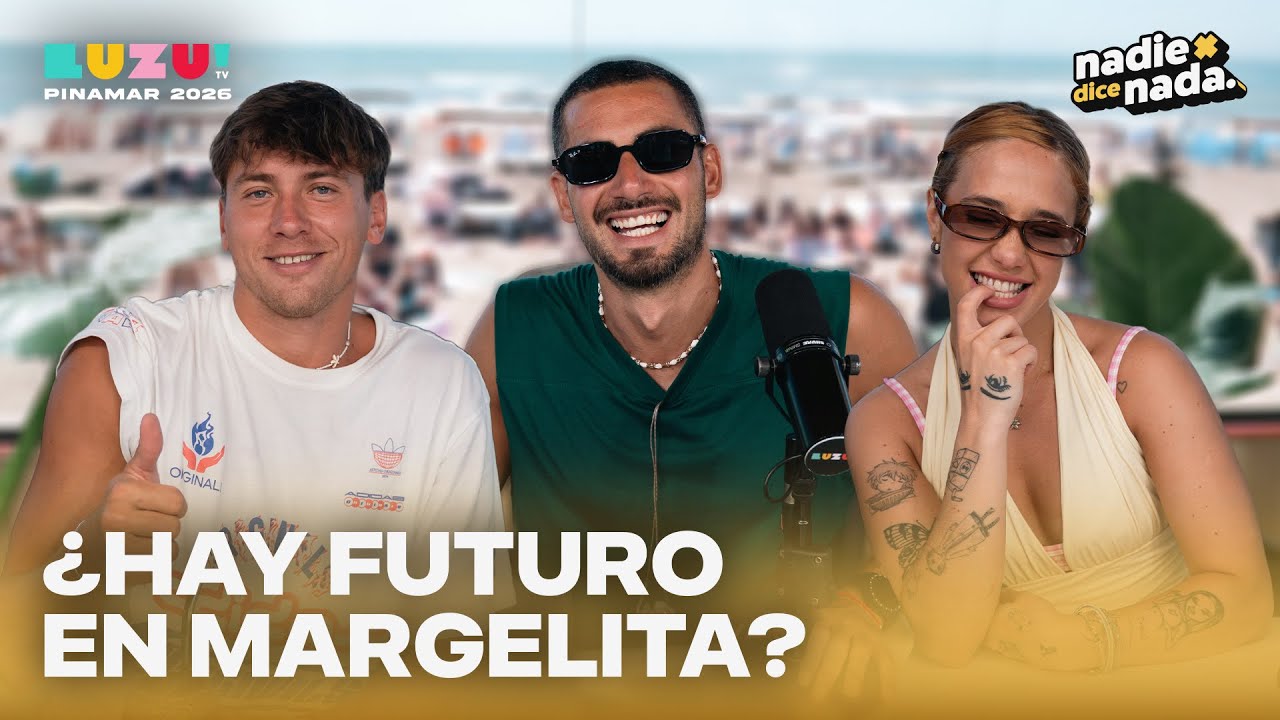 #NADIEDICENADA | ¿DOS CHETOS EN PINAMAR? + OPINIONES CRUZADAS EN MARGELITA 