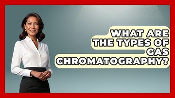 What Are The Types Of Gas Chromatography? - Chemistry For Everyone