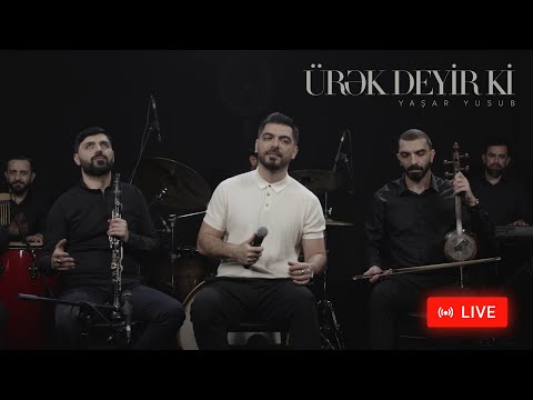 Yaşar Yusub — Ürək Deyir Ki | Canlı İfa