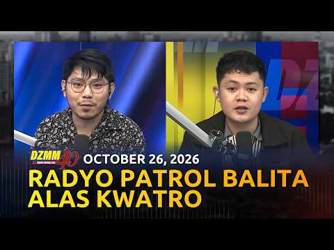 Radyo Patrol Balita Alas-Kwatro | DZMM Teleradyo (26 October 2026)