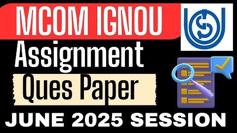 IGNOU Mcom Assignment Ques Paper June 2025 |Download Now | IGNOU Mcom Assignment 2025